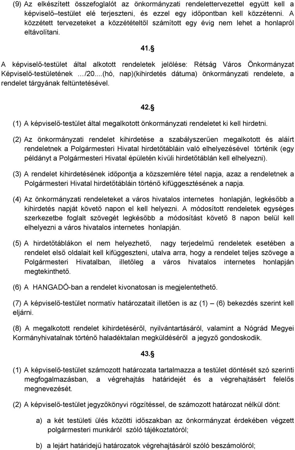 A képviselő-testület által alkotott rendeletek jelölése: Rétság Város Önkormányzat Képviselő-testületének /20.