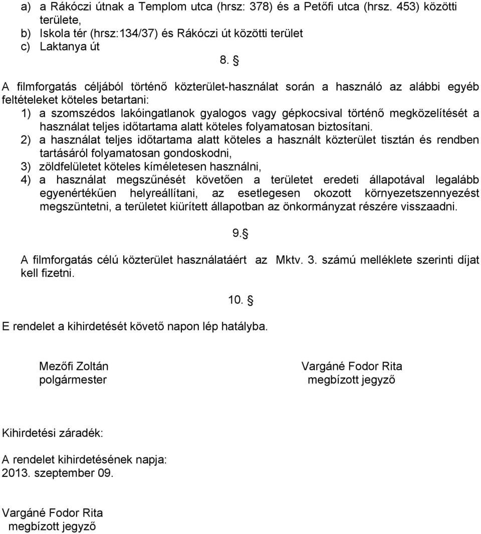 használat teljes időtartama alatt köteles folyamatosan biztosítani.