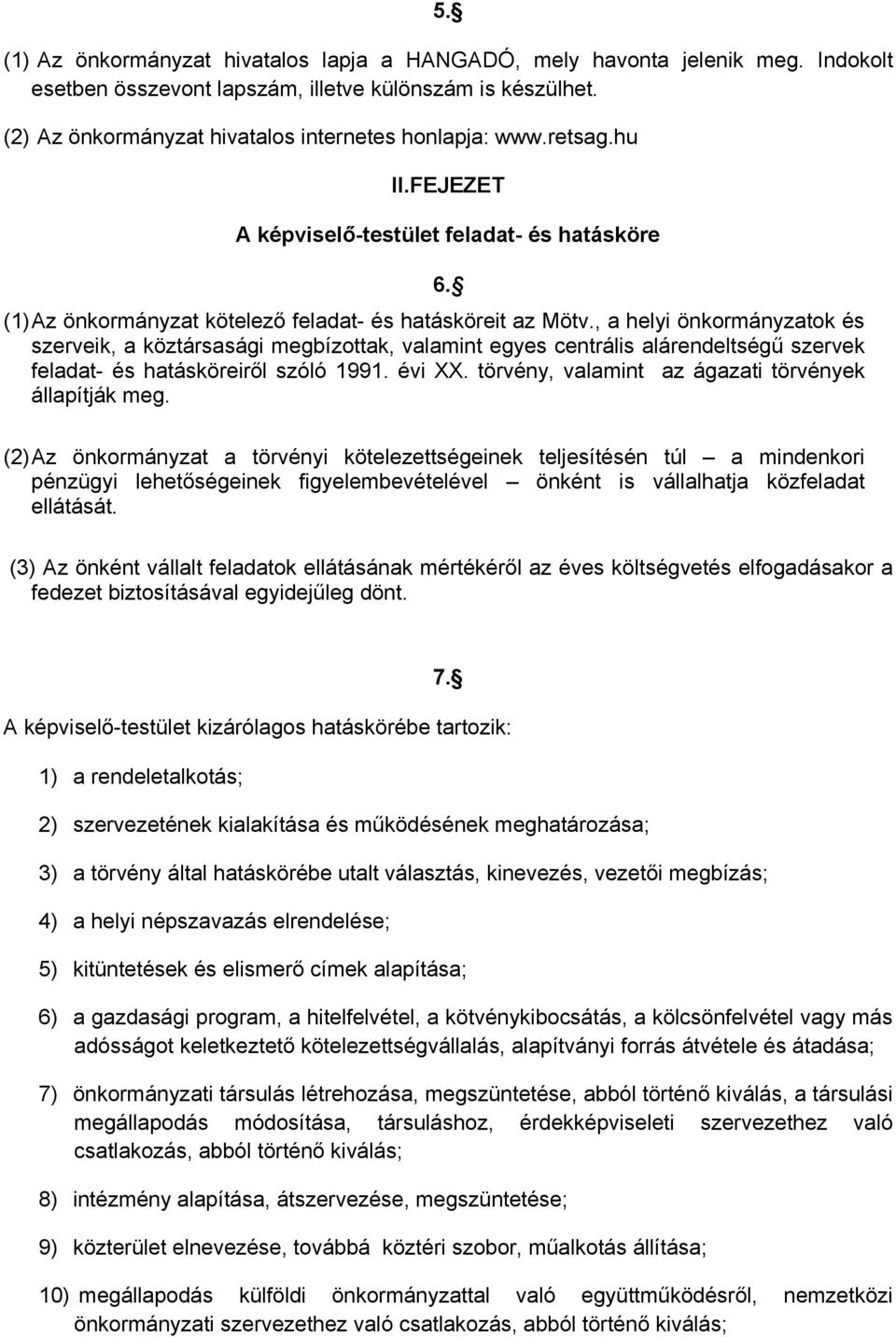 , a helyi önkormányzatok és szerveik, a köztársasági megbízottak, valamint egyes centrális alárendeltségű szervek feladat- és hatásköreiről szóló 1991. évi XX.