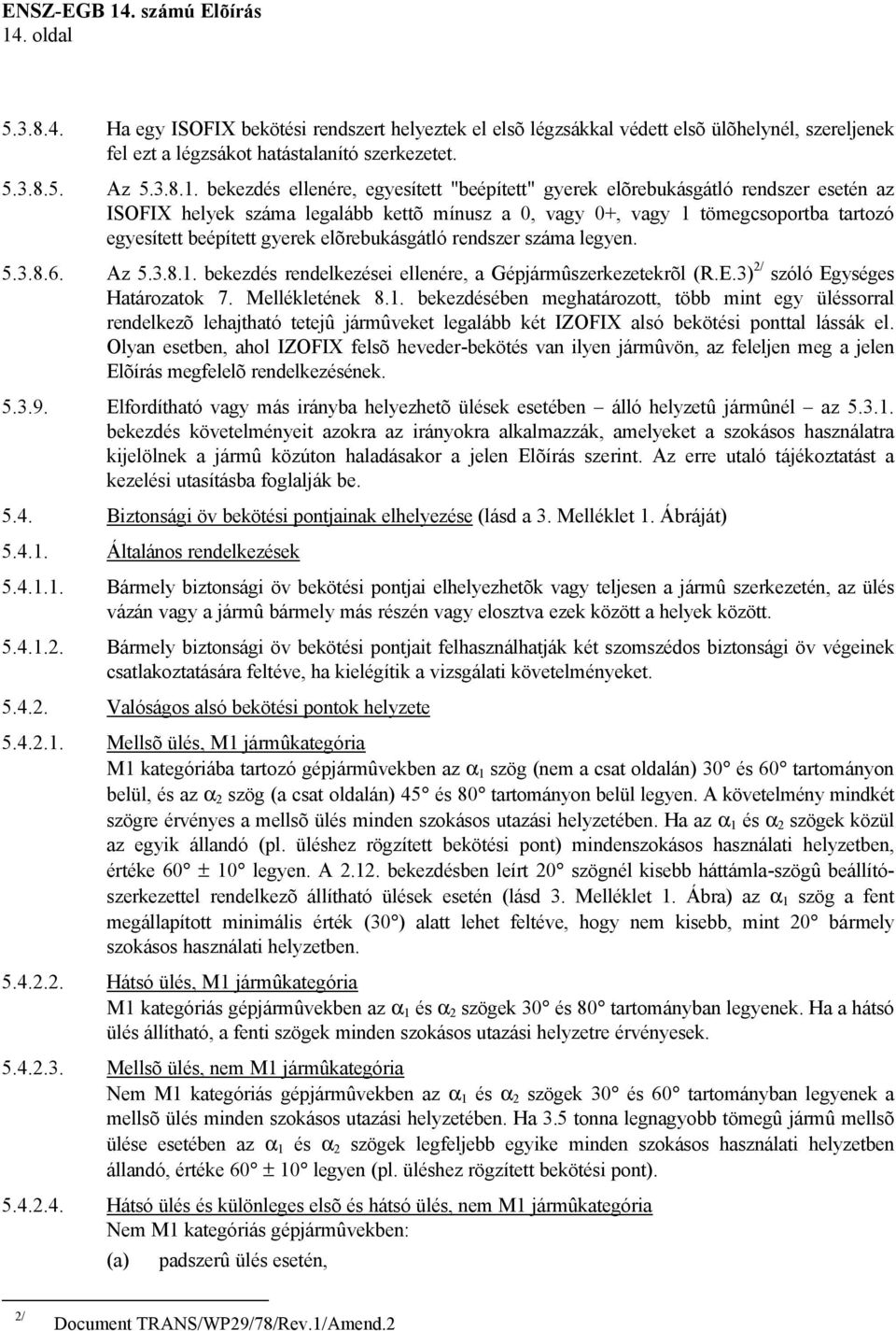 elõrebukásgátló rendszer száma legyen. 5.3.8.6. Az 5.3.8.1.