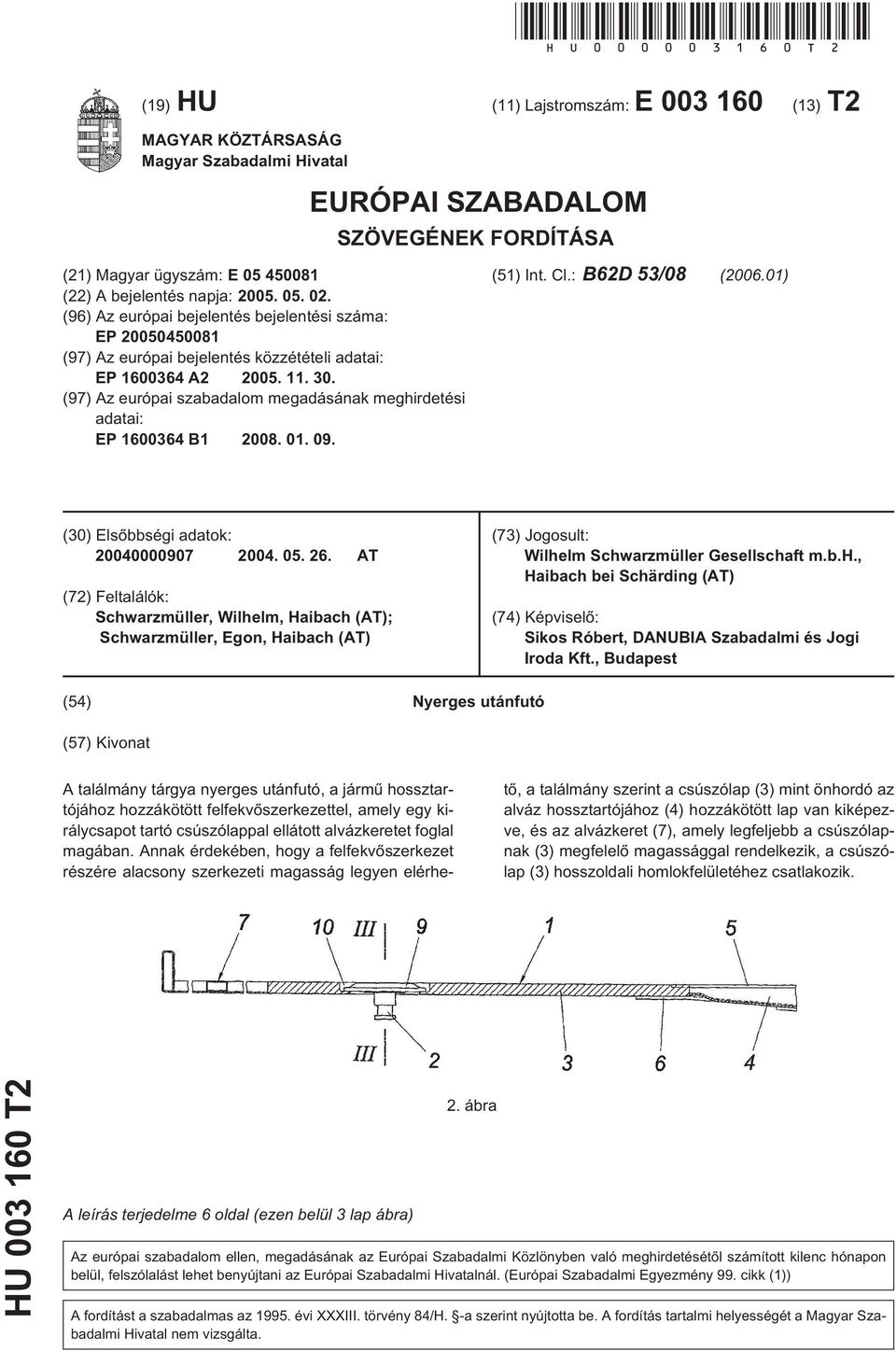 (96) Az európai bejelentés bejelentési száma: EP 20050450081 (97) Az európai bejelentés közzétételi adatai: EP 1600364 A2 2005. 11. 30.