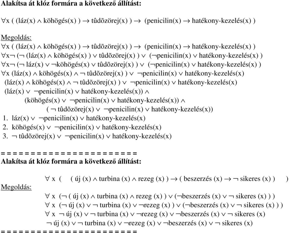 tûdõzörej(x) ) penicilin(x) hatékony-kezelés(x) (láz(x) köhögés(x) tûdõzörej(x) ) penicilin(x) hatékony-kezelés(x) (láz(x) penicilin(x) hatékony-kezelés(x)) (köhögés(x) penicilin(x)