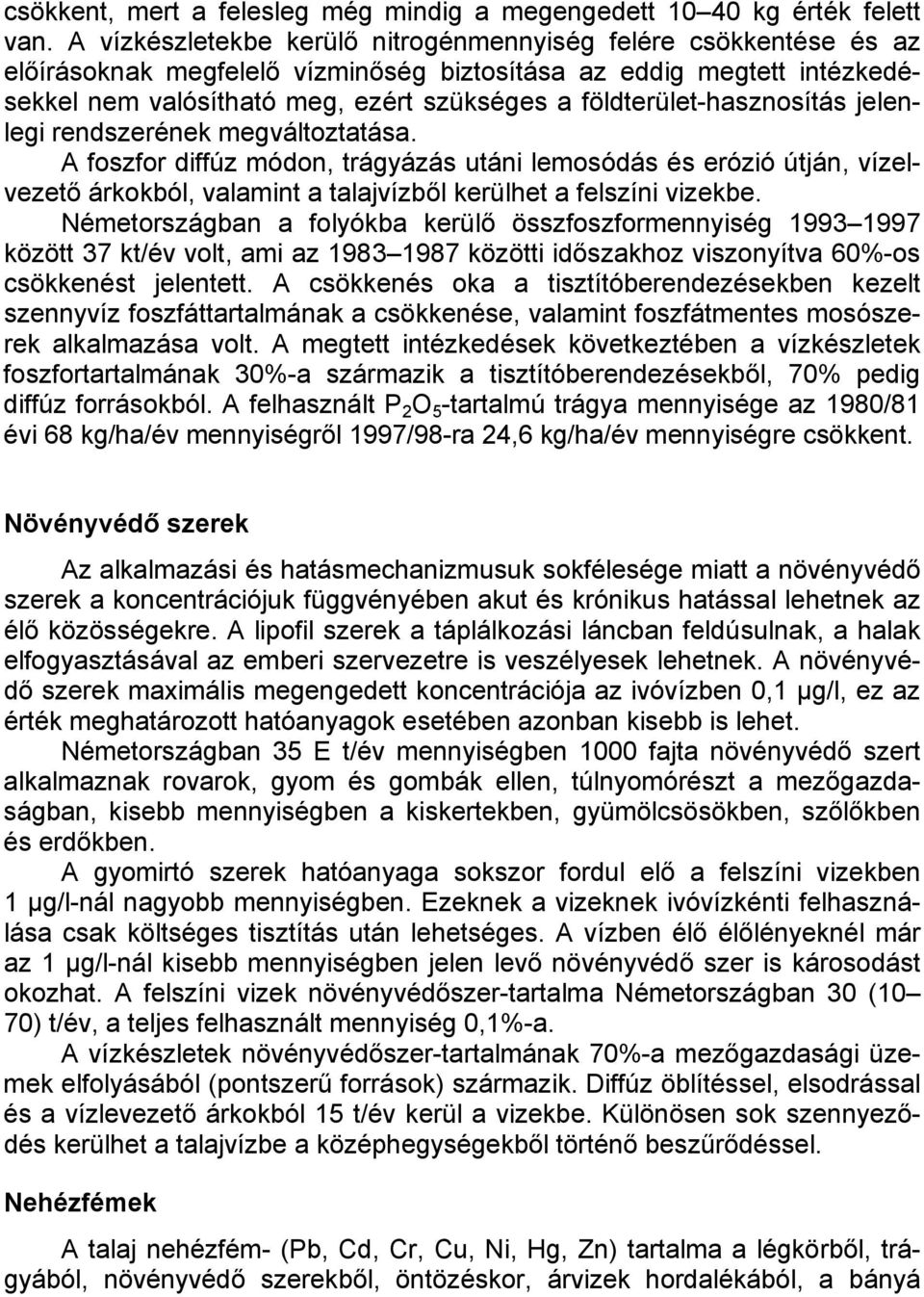 földterület-hasznosítás jelenlegi rendszerének megváltoztatása.