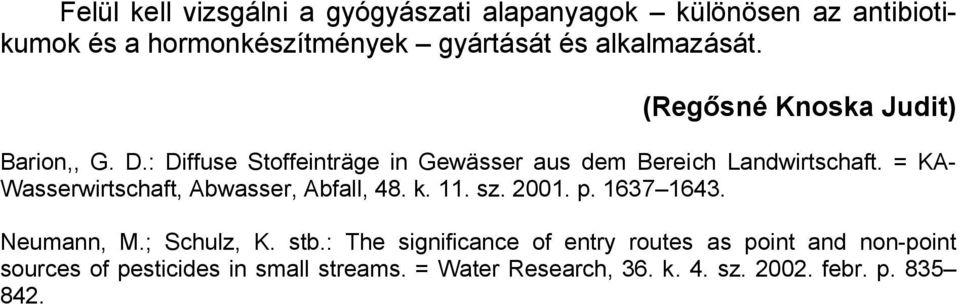 = KA- Wasserwirtschaft, Abwasser, Abfall, 48. k. 11. sz. 2001. p. 1637 1643. Neumann, M.; Schulz, K. stb.