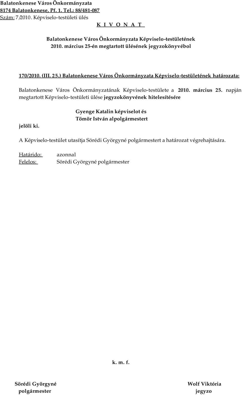 ) határozata: Balatonkenese Város Önkormányzatának Képviselo-testülete a 2010.