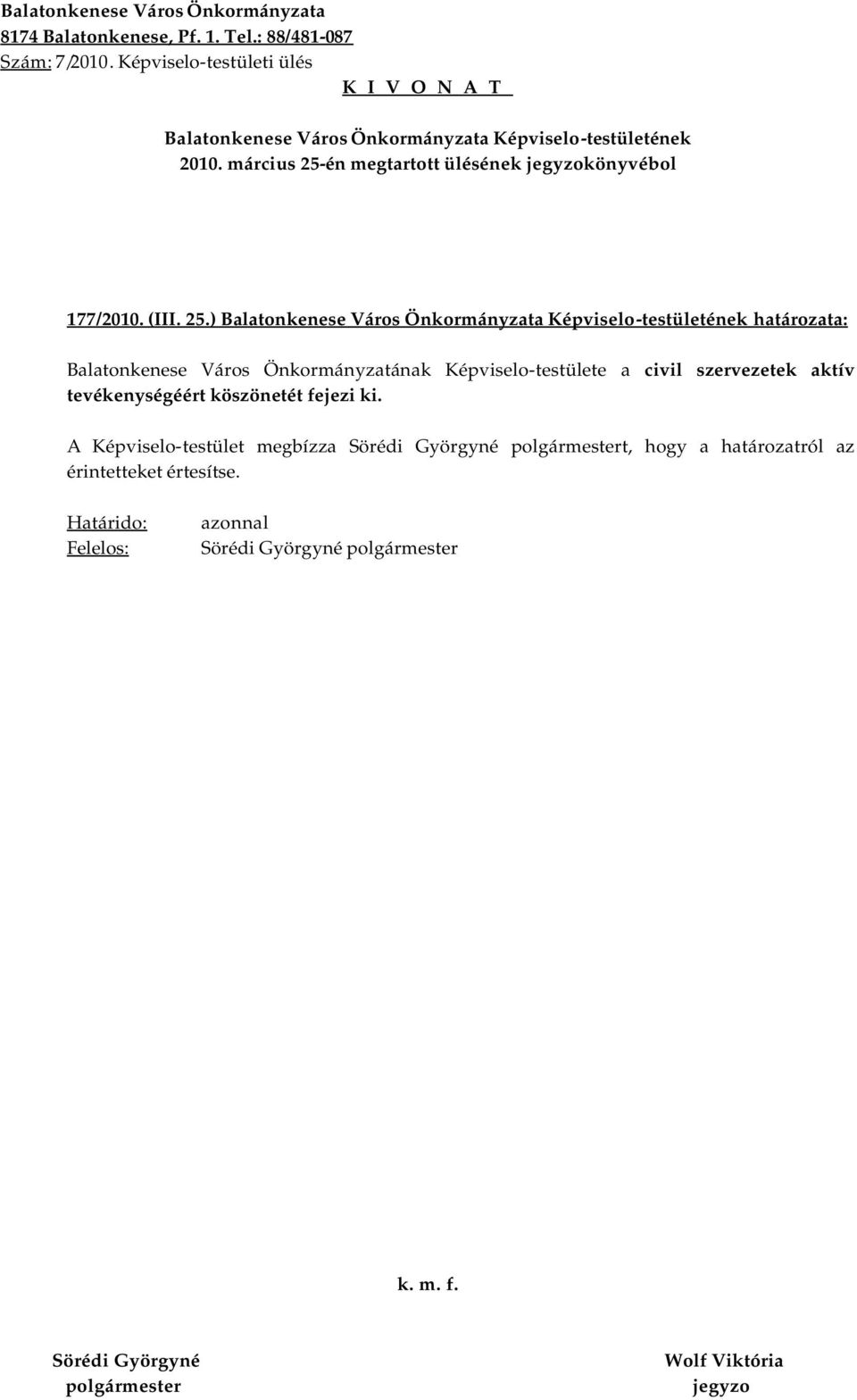 ) határozata: Balatonkenese Város Önkormányzatának Képviselo-testülete a