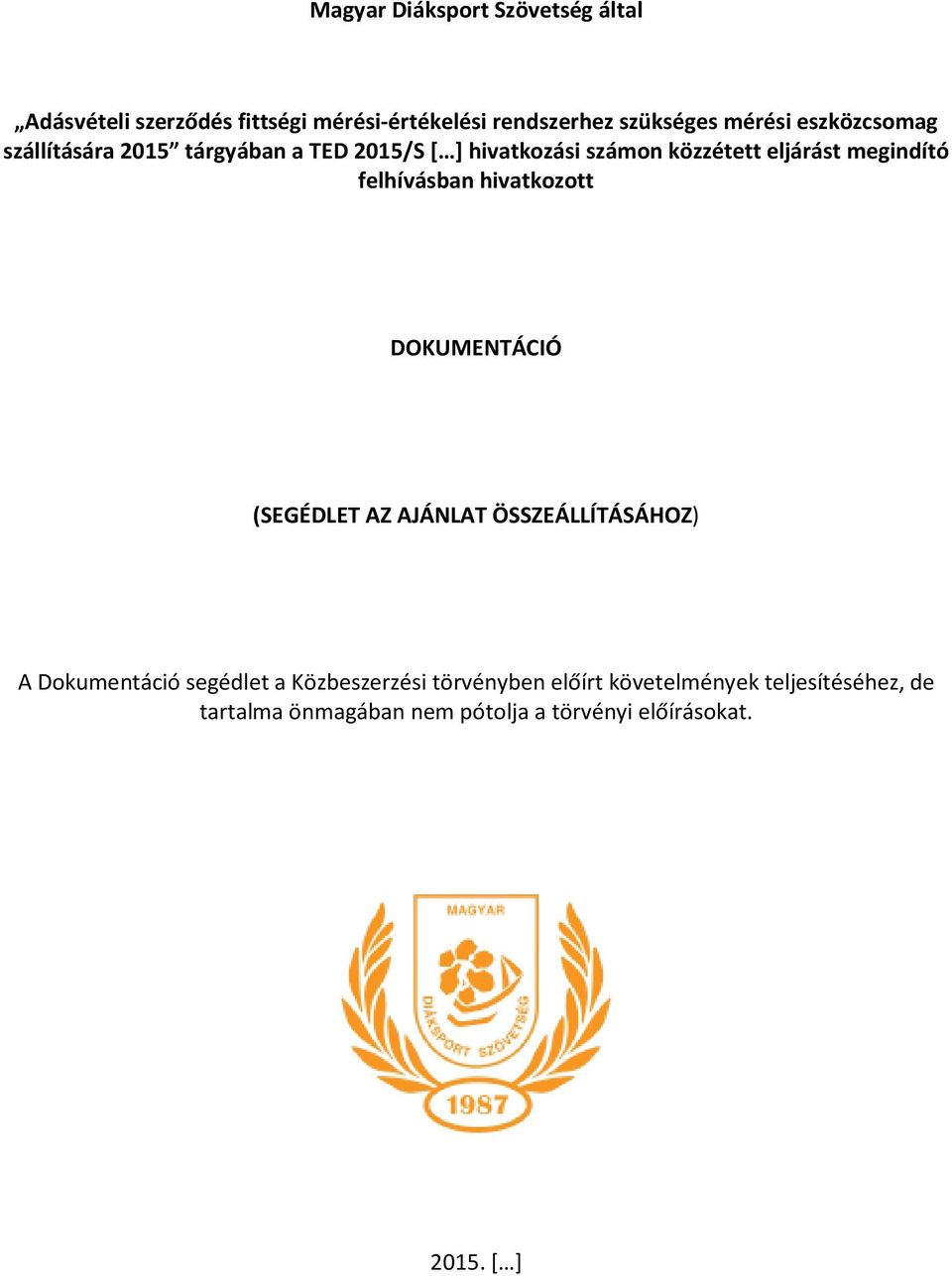 ÖSSZEÁLLÍTÁSÁHOZ) A Dokumentáció segédlet a Közbeszerzési törvényben előírt