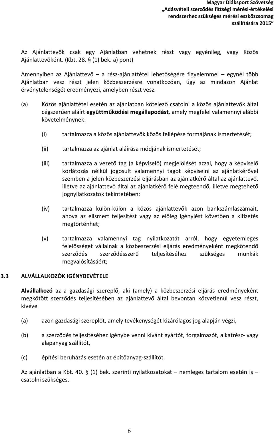 eredményezi, amelyben részt vesz.