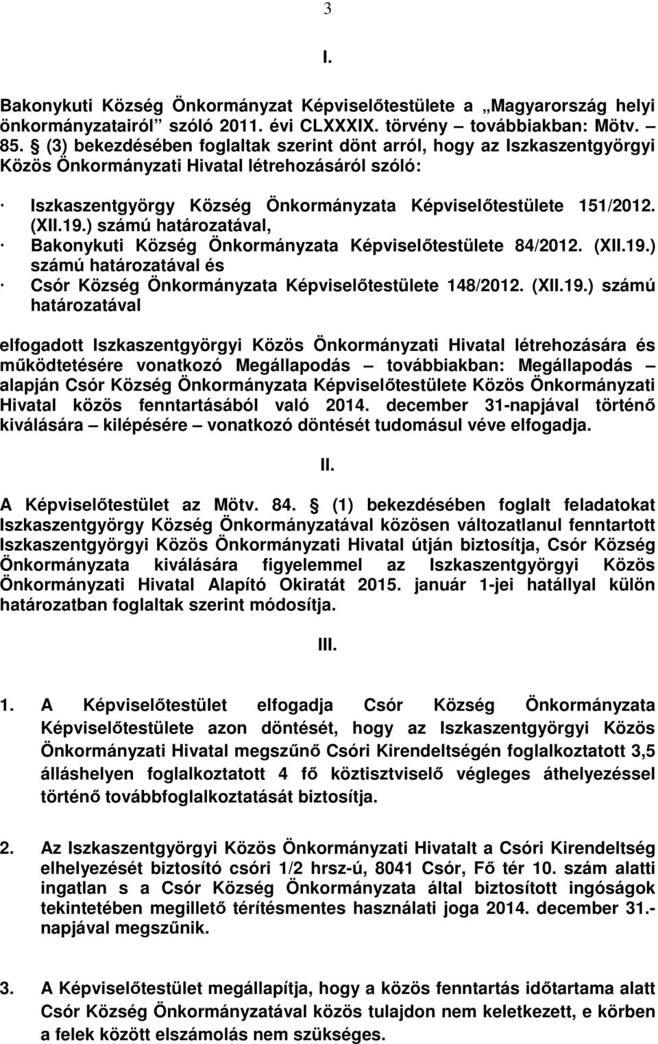 ) számú határozatával, Bakonykuti Község Önkormányzata Képviselőtestülete 84/2012. (XII.19.