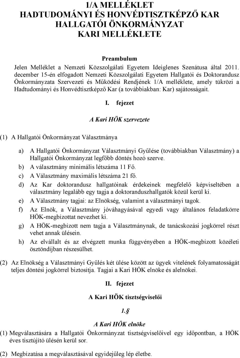(a továbbiakban: Kar) sajátosságait. I.