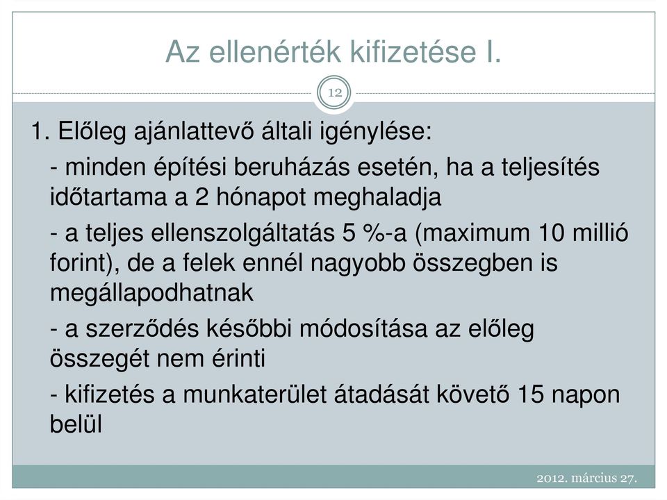 a 2 hónapot meghaladja 12 - a teljes ellenszolgáltatás 5 %-a (maximum 10 millió forint), de a