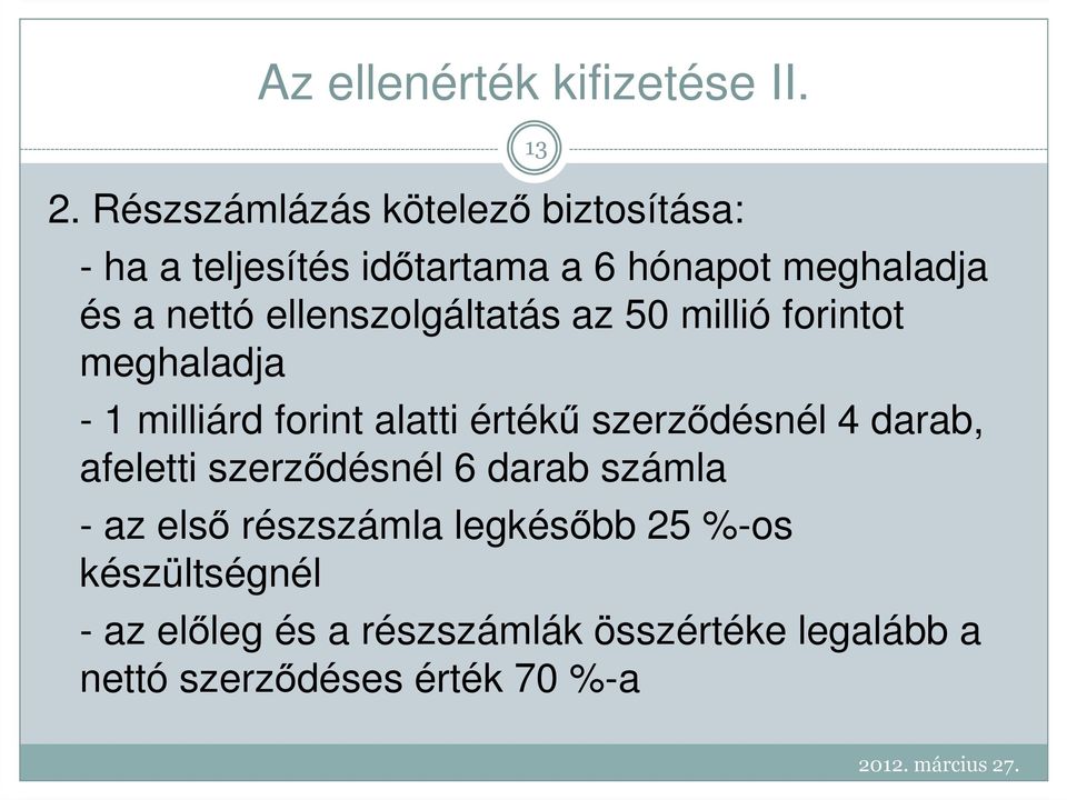 ellenszolgáltatás az 50 millió forintot meghaladja - 1 milliárd forint alatti értékő szerzıdésnél 4