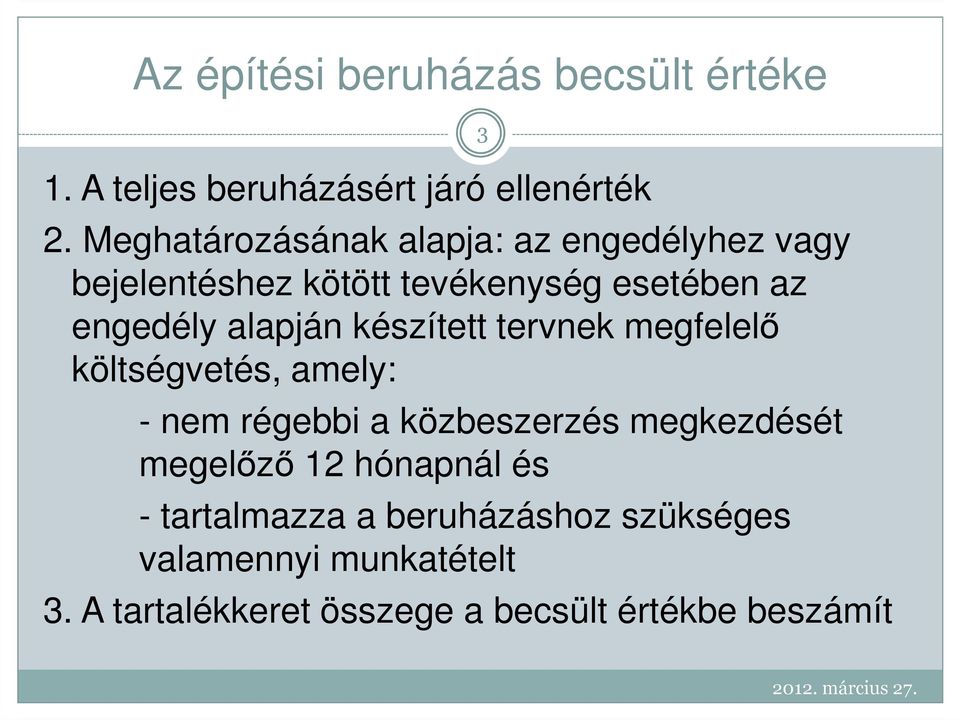 alapján készített tervnek megfelelı költségvetés, amely: 3 - nem régebbi a közbeszerzés megkezdését