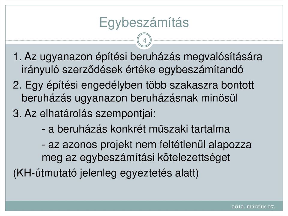 Egy építési engedélyben több szakaszra bontott beruházás ugyanazon beruházásnak minısül 3.