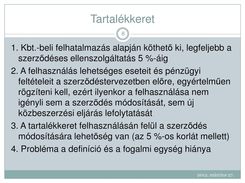 ilyenkor a felhasználása nem igényli sem a szerzıdés módosítását, sem új közbeszerzési eljárás lefolytatását 3.