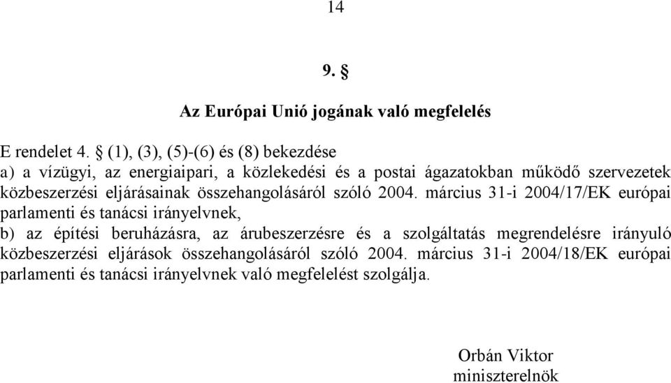 eljárásainak összehangolásáról szóló 2004.