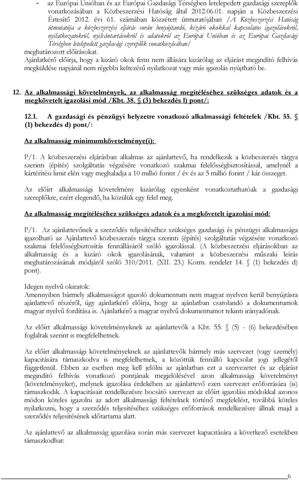 adatokról az Európai Unióban és az Európai Gazdasági Térségben letelepedett gazdasági szereplők vonatkozásában/ meghatározott előírásokat.