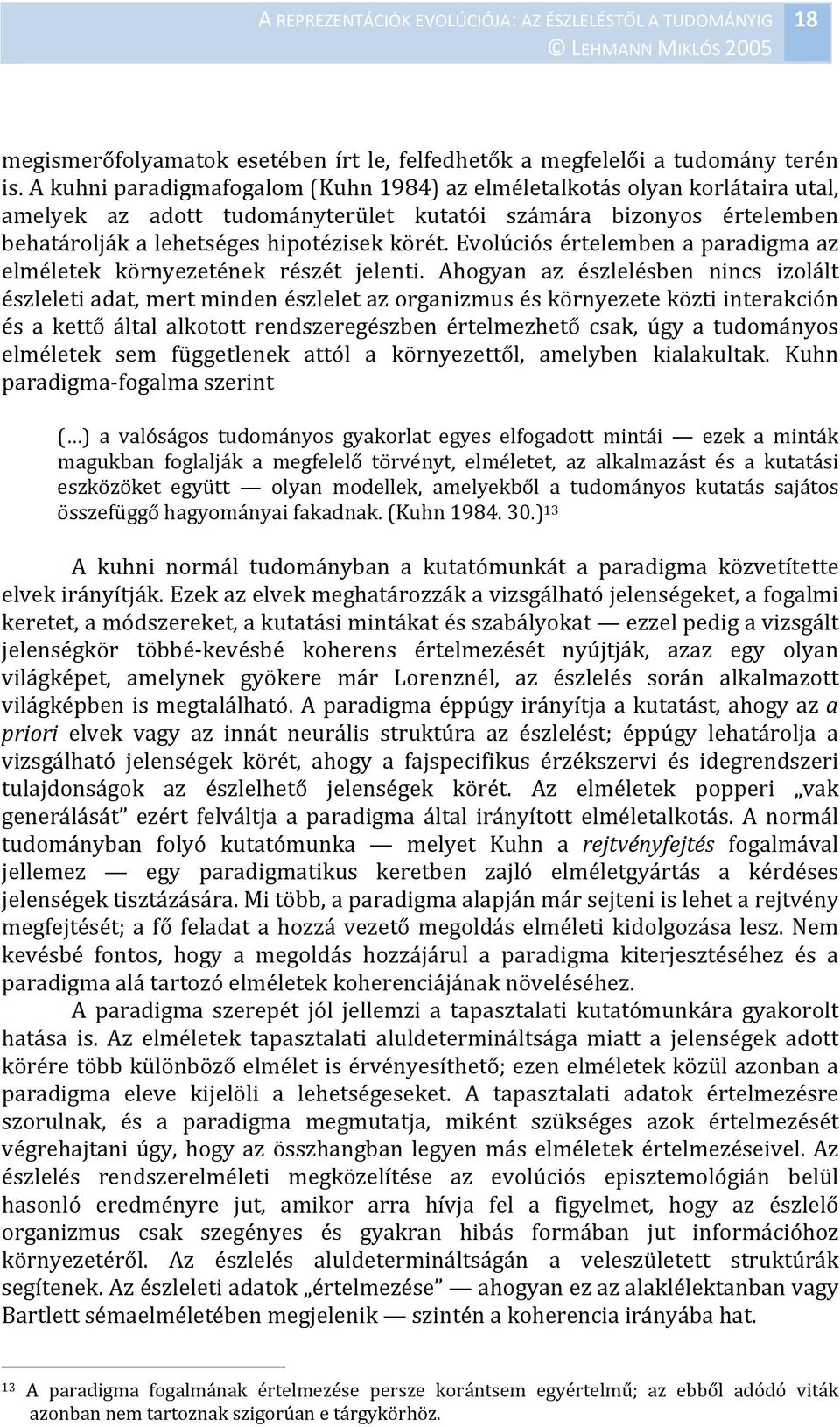 Evolúciós értelemben a paradigma az elméletek környezetének részét jelenti.