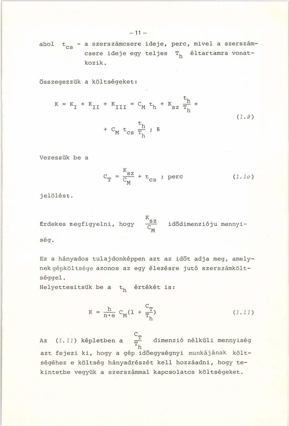 К ^ s z Érdekes megfigyelni, hogy idődimenzióju mennyi- LM ség.