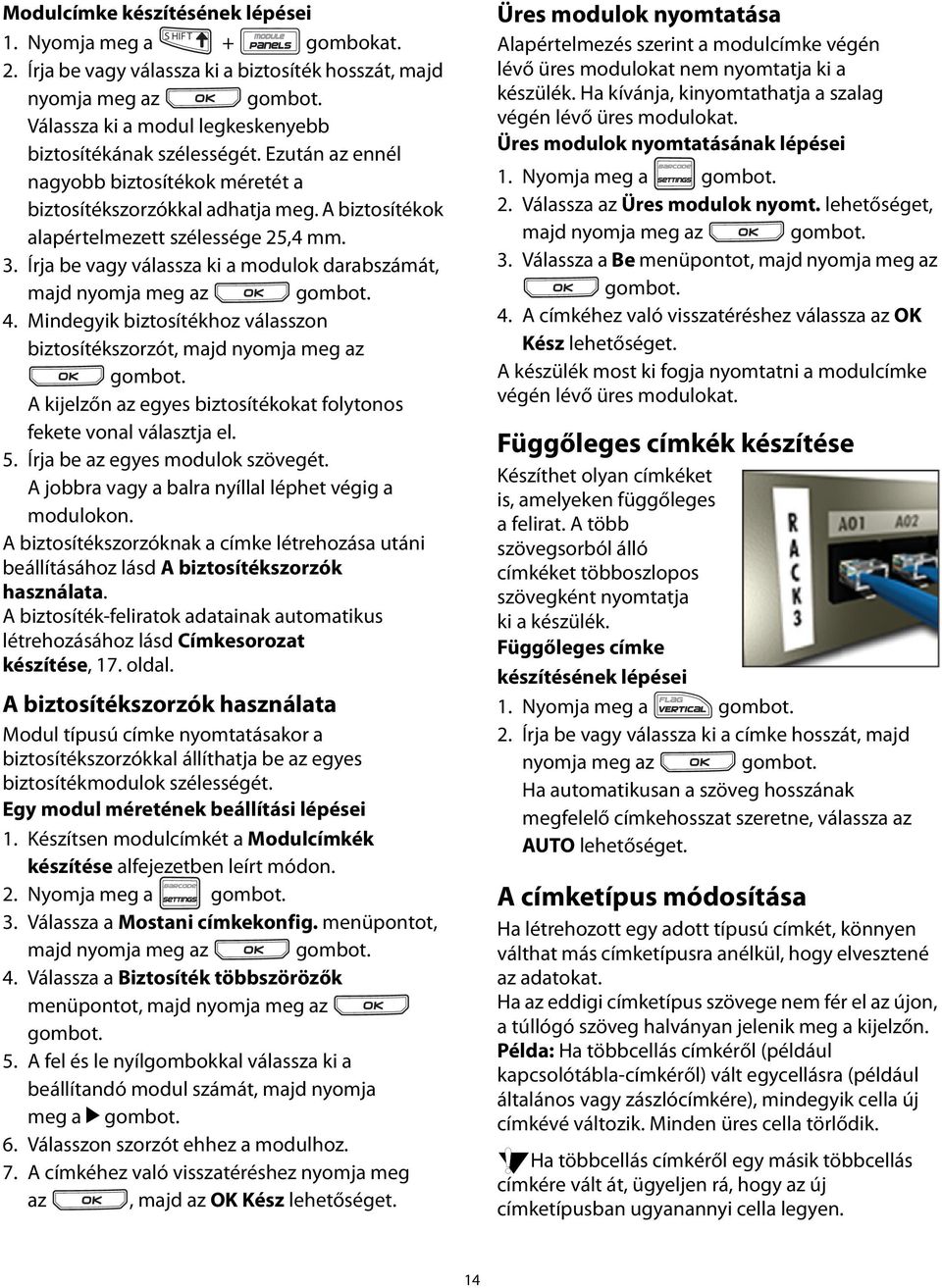 Írja be vagy válassza ki a modulok darabszámát, majd nyomja meg az 4.