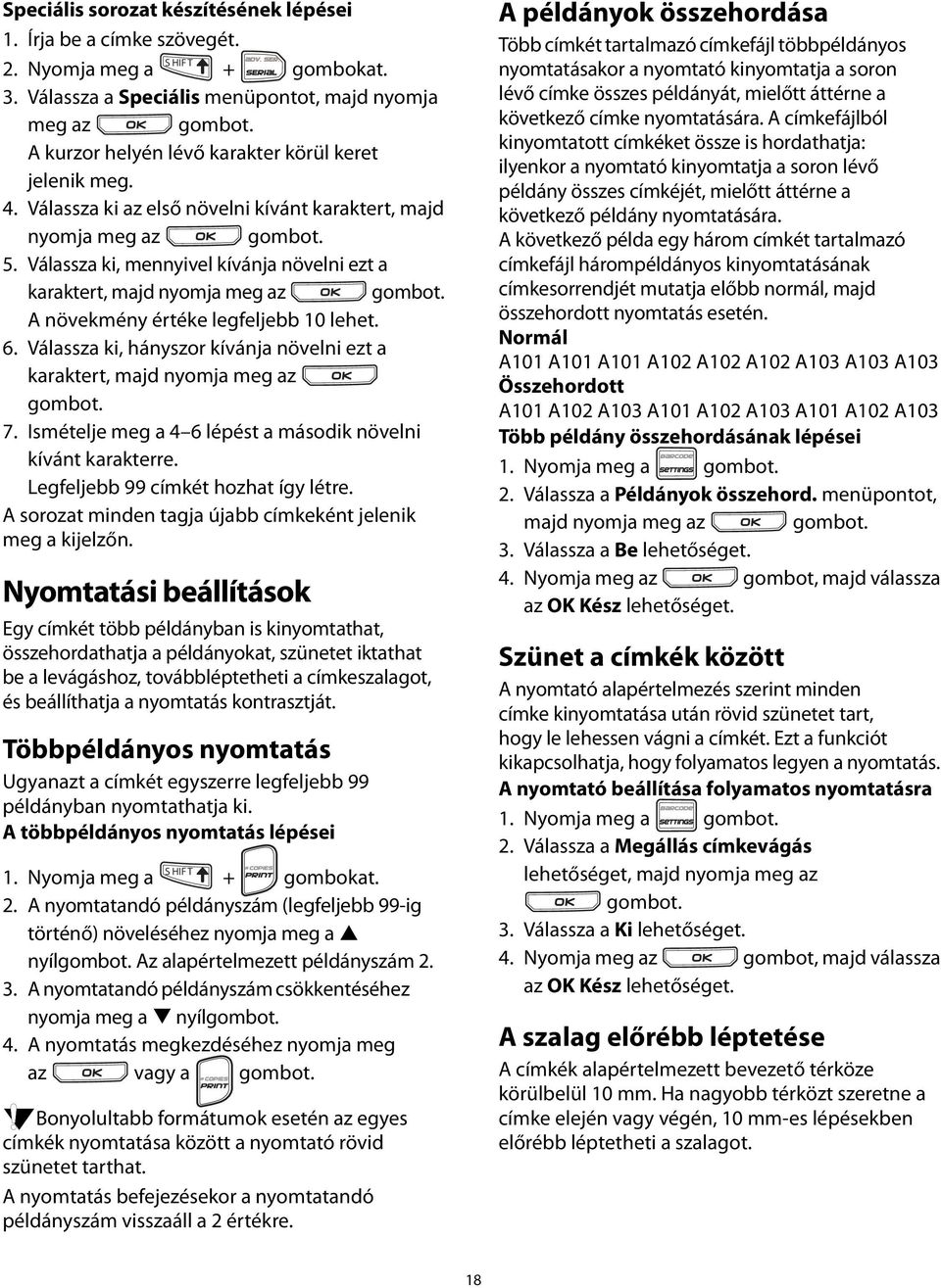 Válassza ki, mennyivel kívánja növelni ezt a karaktert, majd nyomja meg az A növekmény értéke legfeljebb 10 lehet. 6. Válassza ki, hányszor kívánja növelni ezt a karaktert, majd nyomja meg az 7.