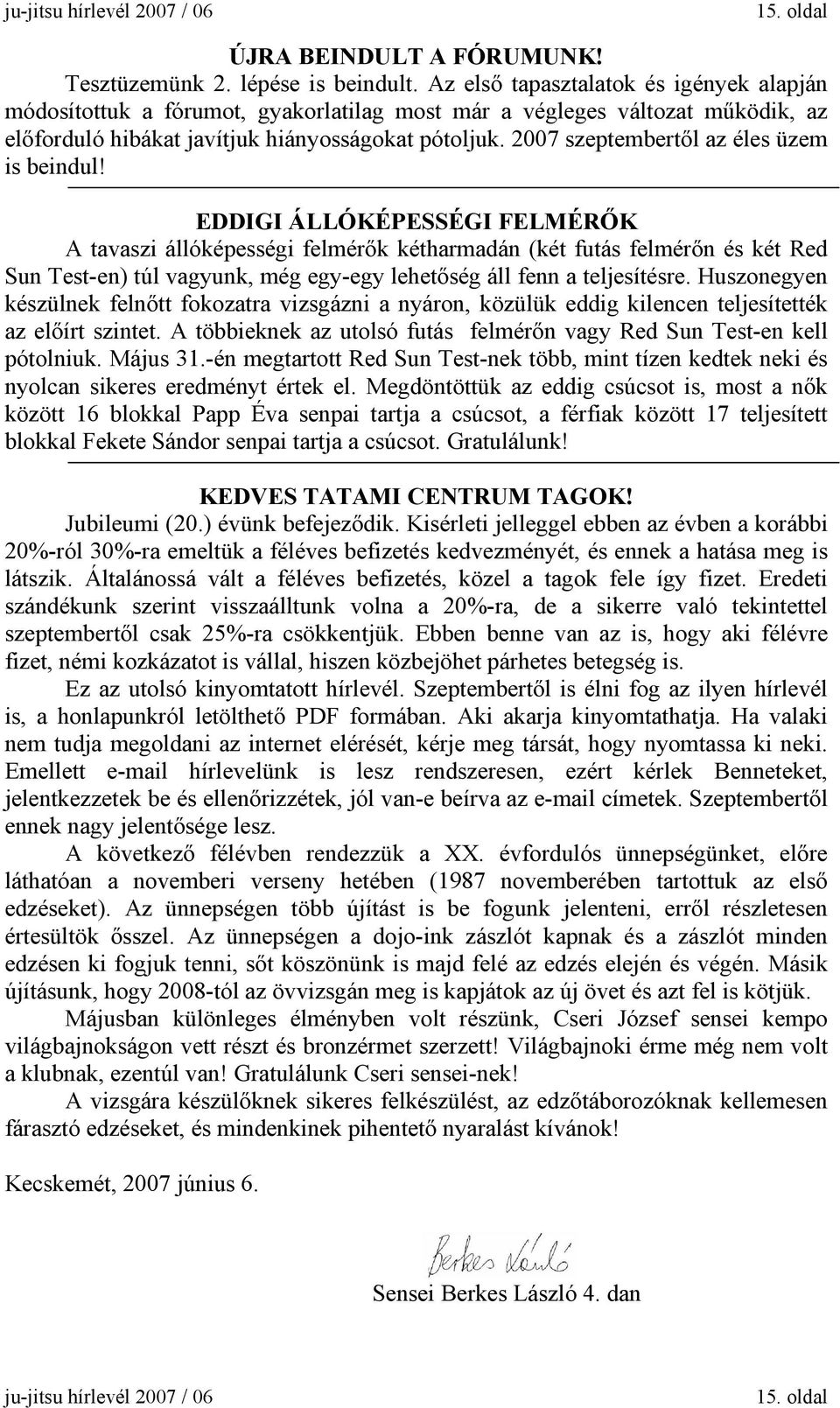 2007 szeptembertől az éles üzem is beindul!