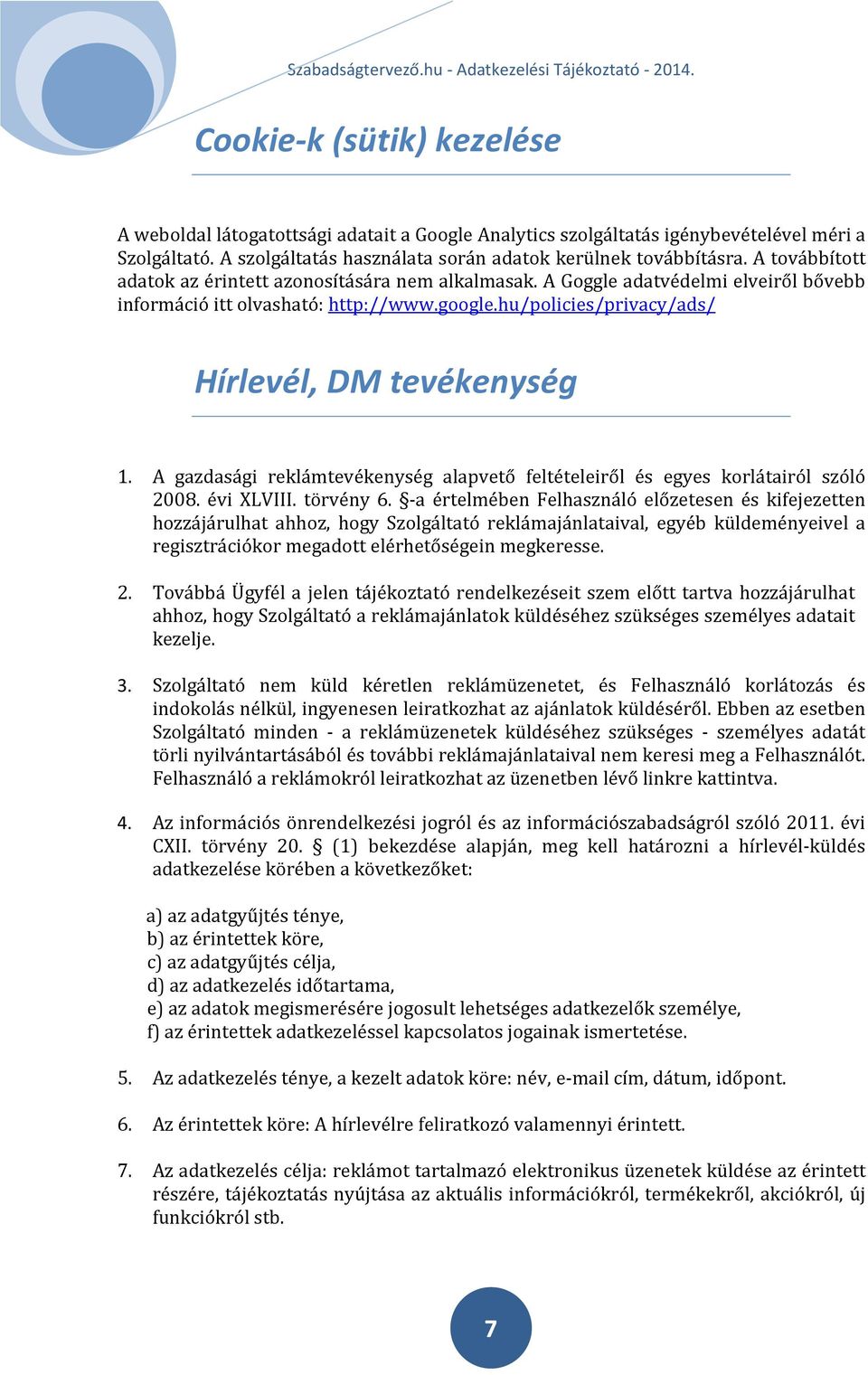 A gazdasági reklámtevékenység alapvető feltételeiről és egyes korlátairól szóló 2008. évi XLVIII. törvény 6.