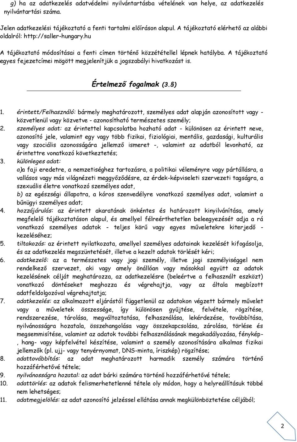 A tájékoztató egyes fejezetcímei mögött megjelenítjük a jogszabályi hivatkozást is. Értelmező fogalmak (3. ) 1.