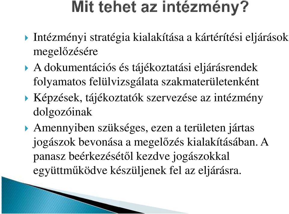 szervezése az intézmény dolgozóinak Amennyiben szükséges, ezen a területen jártas jogászok bevonása