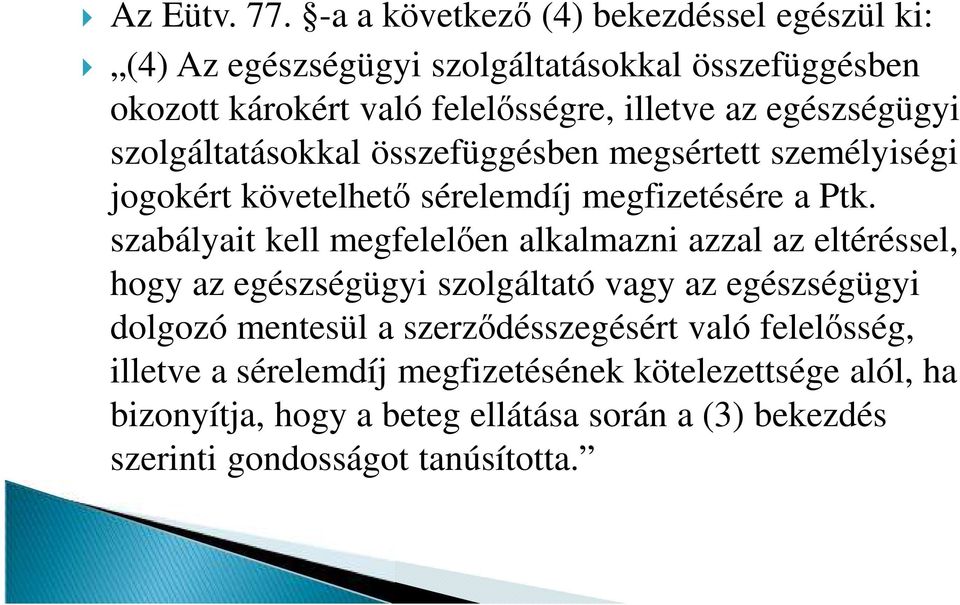egészségügyi szolgáltatásokkal összefüggésben megsértett személyiségi jogokért követelhető sérelemdíj megfizetésére a Ptk.