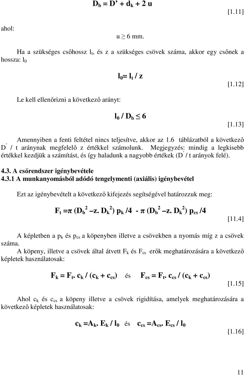 Megjegyzés: mindig a legkisebb értékkel kezdjük a számítást, és így haladunk a nagyobb értékek (D / t arányok felé). 4.3.