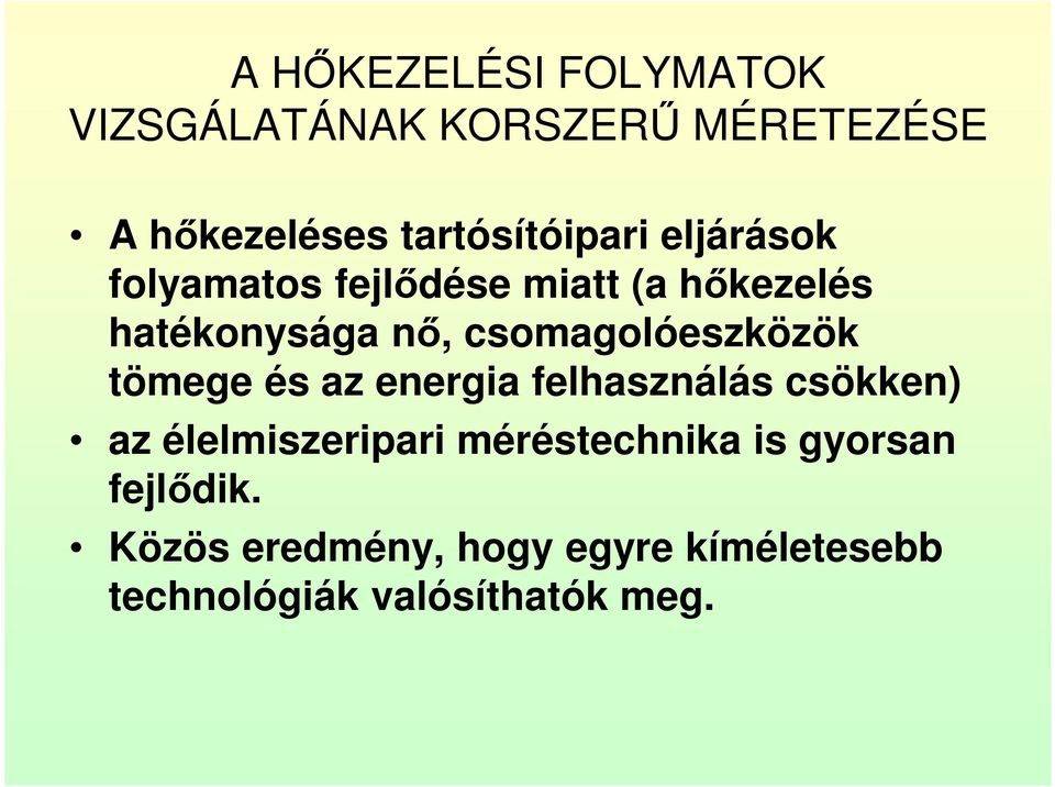 csomagolóeszközök tömege és az energia felhasználás csökken) az élelmiszeripari