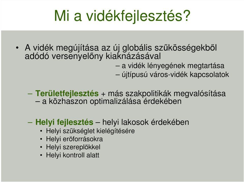 lényegének megtartása újtípusú város-vidék kapcsolatok Területfejlesztés + más szakpolitikák