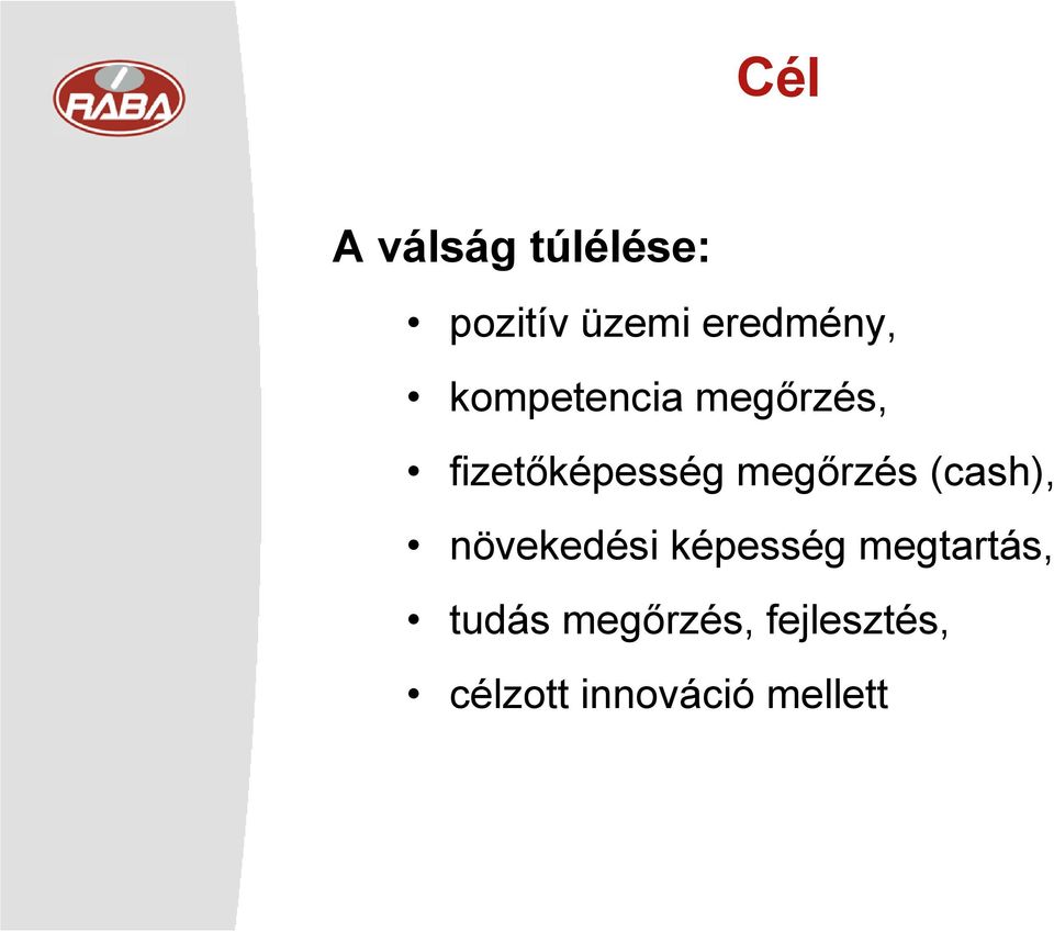 (cash), növekedési képesség megtartás, tudás