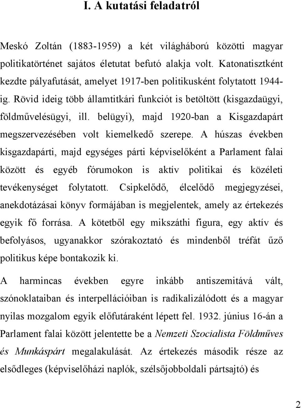 belügyi), majd 1920-ban a Kisgazdapárt megszervezésében volt kiemelkedő szerepe.