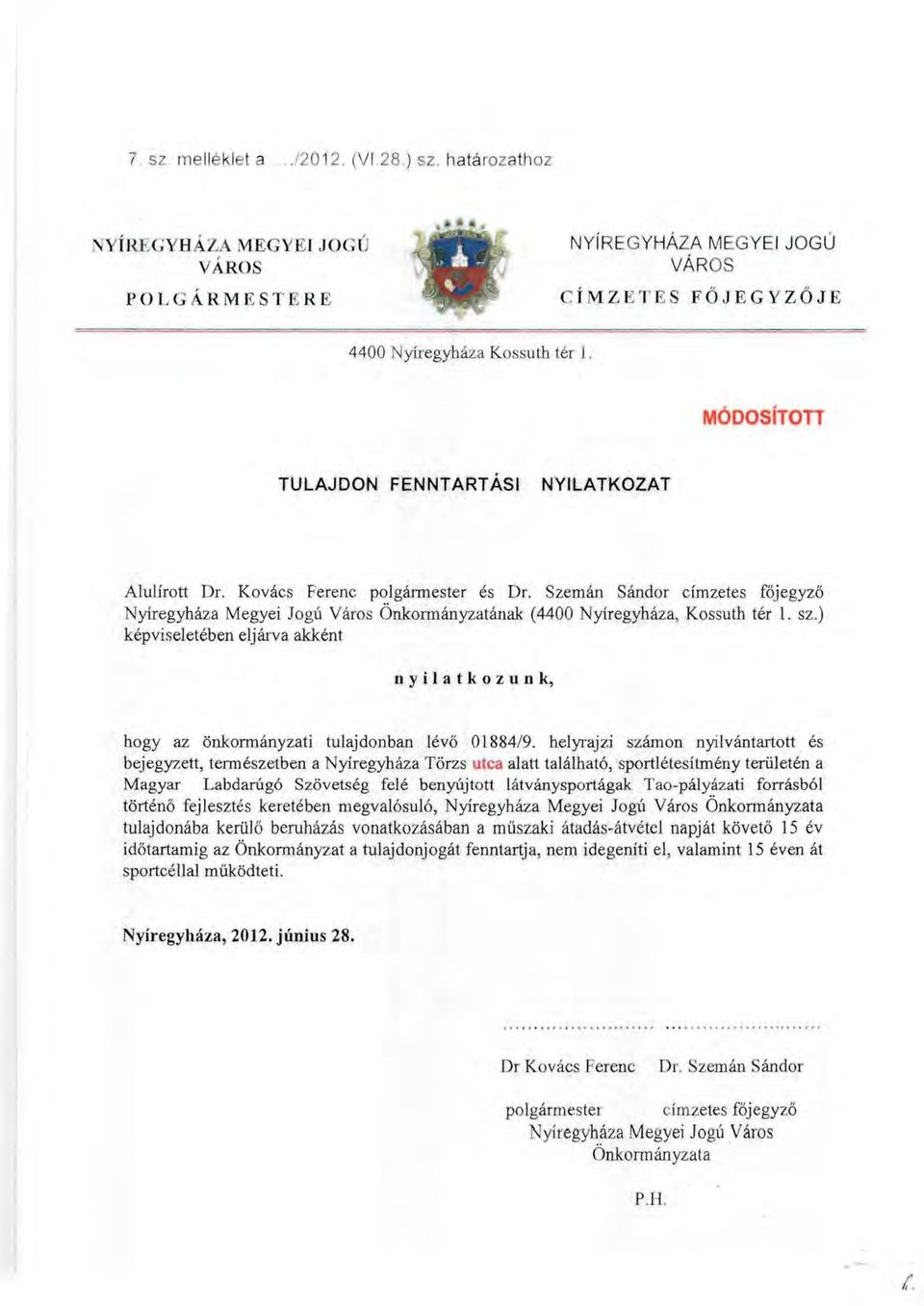 Szemán Sándor CÍmzetes főjegyző Nyíregyháza Megyei Jogú Város Önkormányzatának (4400 Nyíregyháza, Kossuth tér 1. sz.