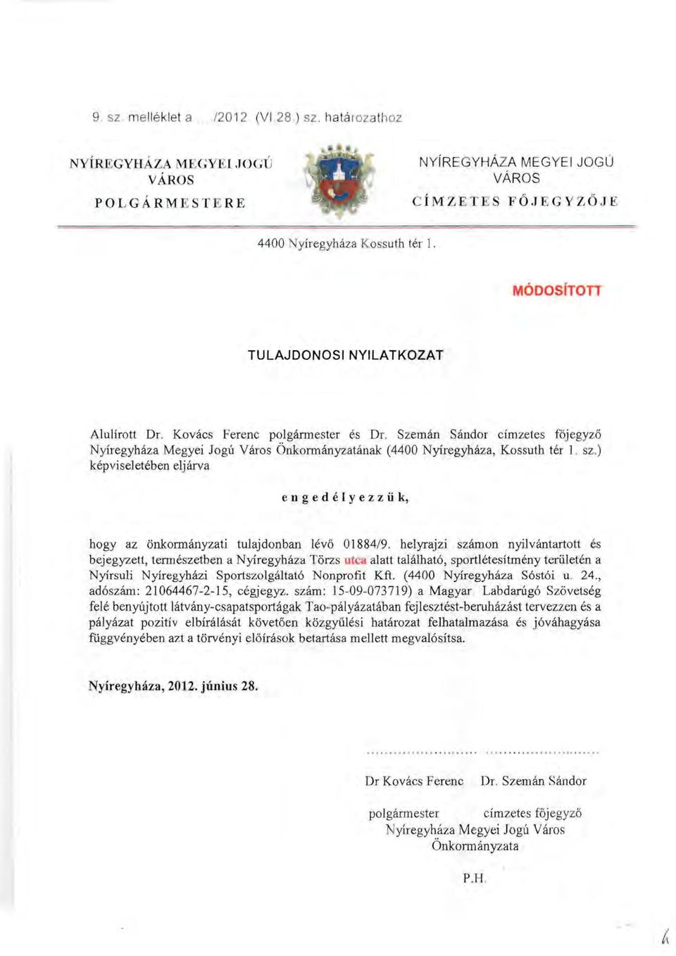 Szemán Sándor címzetes főjegy z ő Nyíregyháza Megyei logú Város Önkonnányzatának (4400 Nyíregyháza, Kossuth tér l. sz.