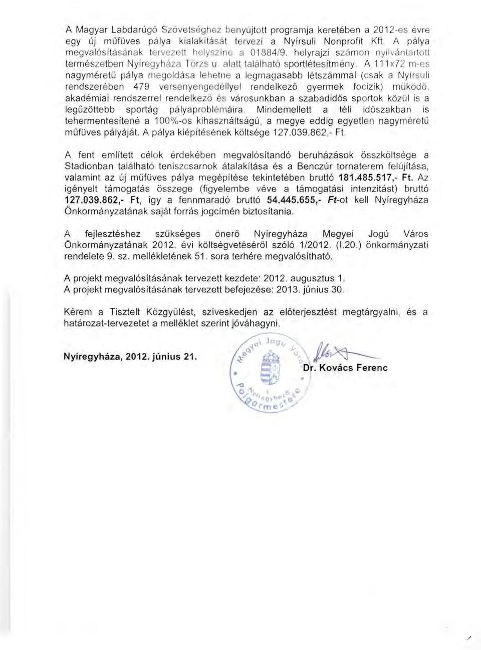 helyrajzi s ámon nyil ánlartotl te rmészetben Nyíreg háza Törzs u alatt ta lálható portl éte ítmény A 111 x72 m-es nagymé re t ű pálya megoldá sa leh ln e a legmagasabb létszámmal (cs ak a Nyírsuli