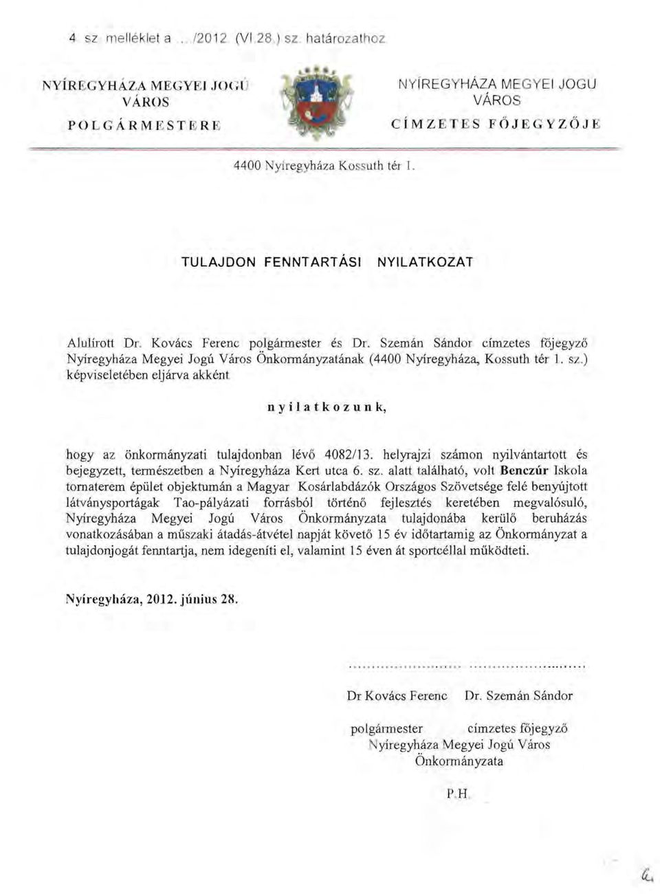 Szemán Sándor CÍmzetes föjegyzö Nyíregyháza Megyei Jogú Város Önkormányzatának (4400 Nyíregyháza, Kossuth tér l. sz.