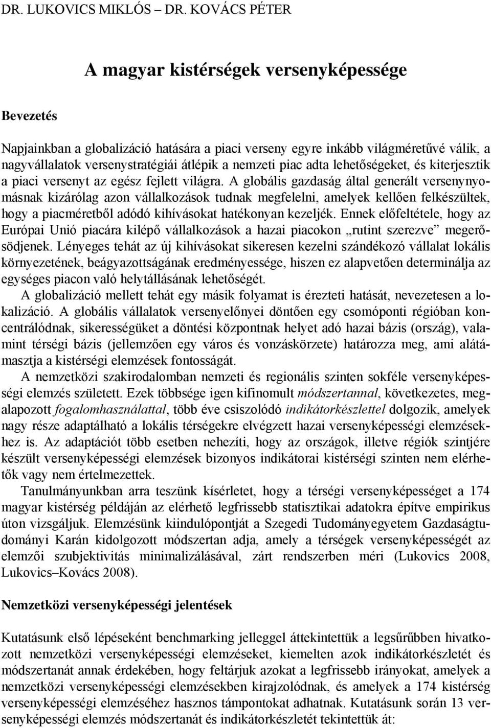 piac adta lehetőségeket, és kiterjesztik a piaci versenyt az egész fejlett világra.