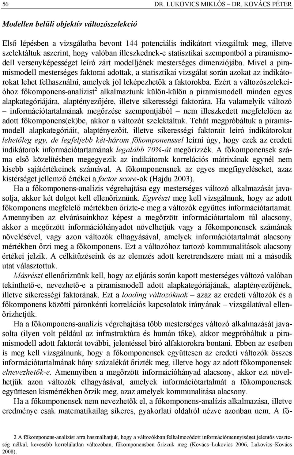 statisztikai szempontból a piramismodell versenyképességet leíró zárt modelljének mesterséges dimenziójába.