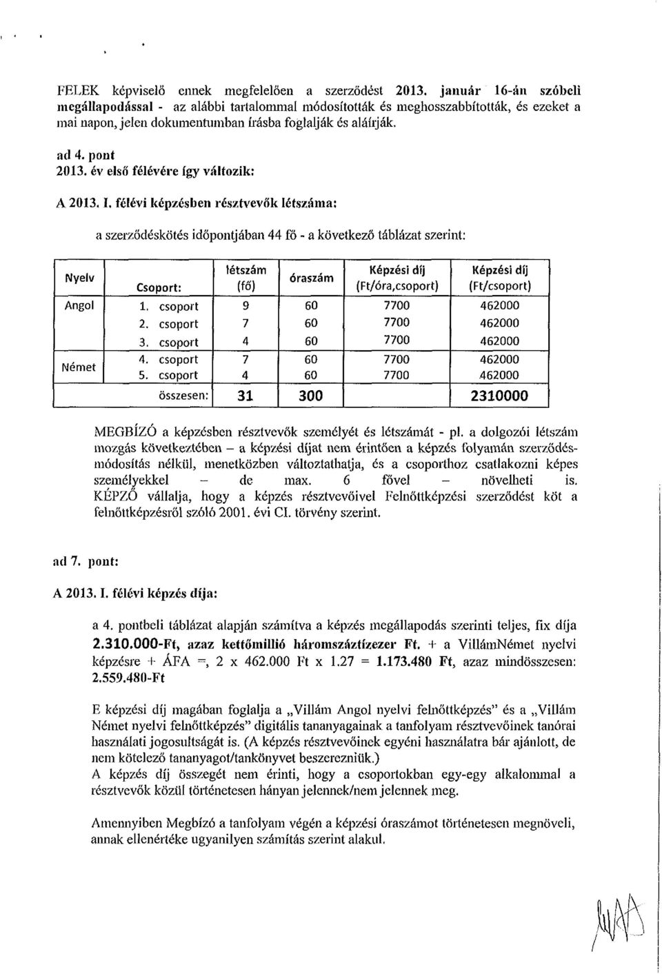 év első félévére így változik: A 213