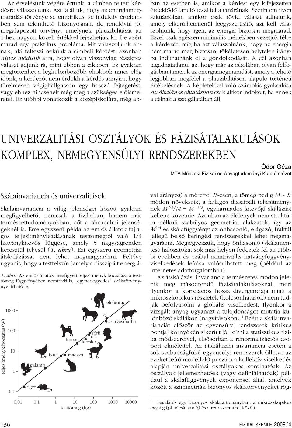 közeli értékkel fejezhetjük ki. De azért marad egy praktikus probléma.