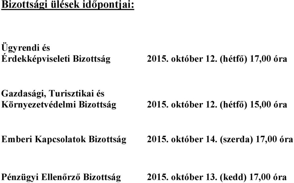 (hétfő) 17,00 óra Gazdasági, Turisztikai és Környezetvédelmi Bizottság 2015.