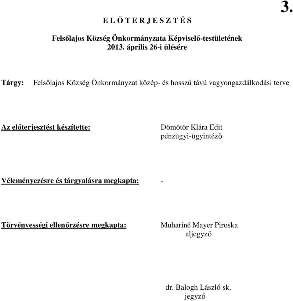 április 26-i ülésére Tárgy: Az elıterjesztést készítette: Dömötör Klára Edit