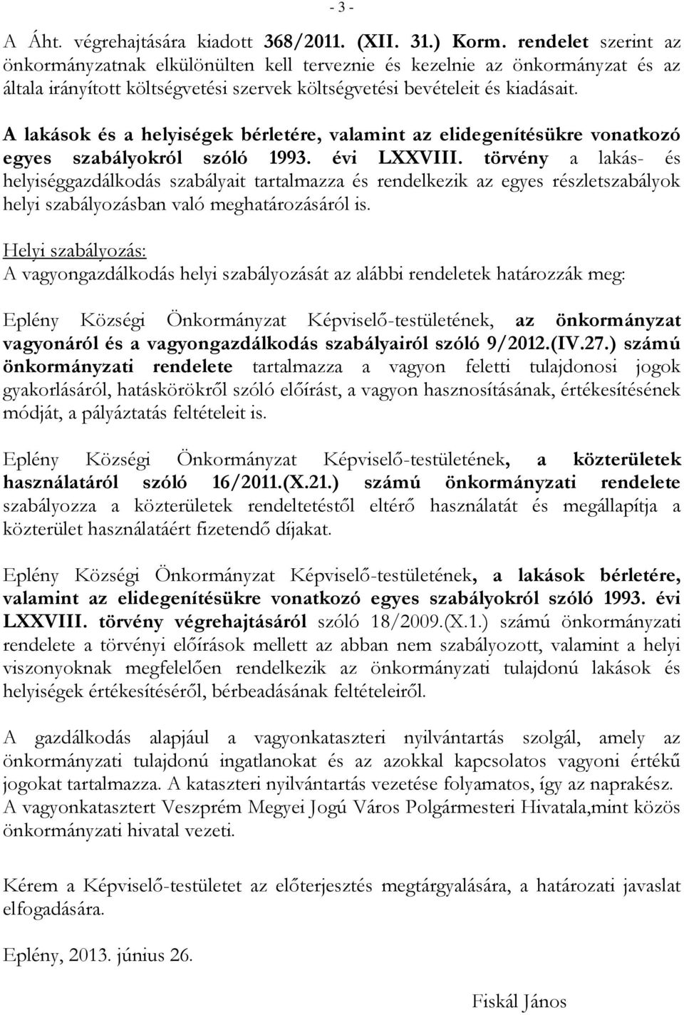 A lakások és a helyiségek bérletére, valamint az elidegenítésükre vonatkozó egyes szabályokról szóló 1993. évi LXXVIII.