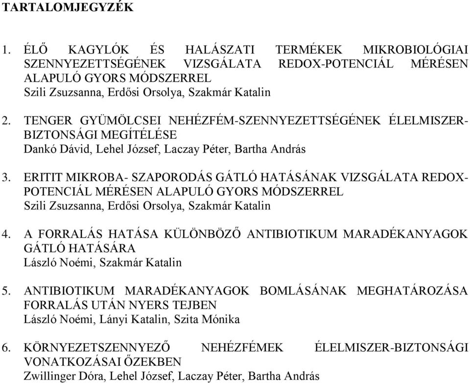 ERITIT MIKROBA- SZAPORODÁS GÁTLÓ HATÁSÁNAK VIZSGÁLATA REDOX- POTENCIÁL MÉRÉSEN ALAPULÓ GYORS MÓDSZERREL Szili Zsuzsanna, Erdősi Orsolya, Szakmár Katalin 4.