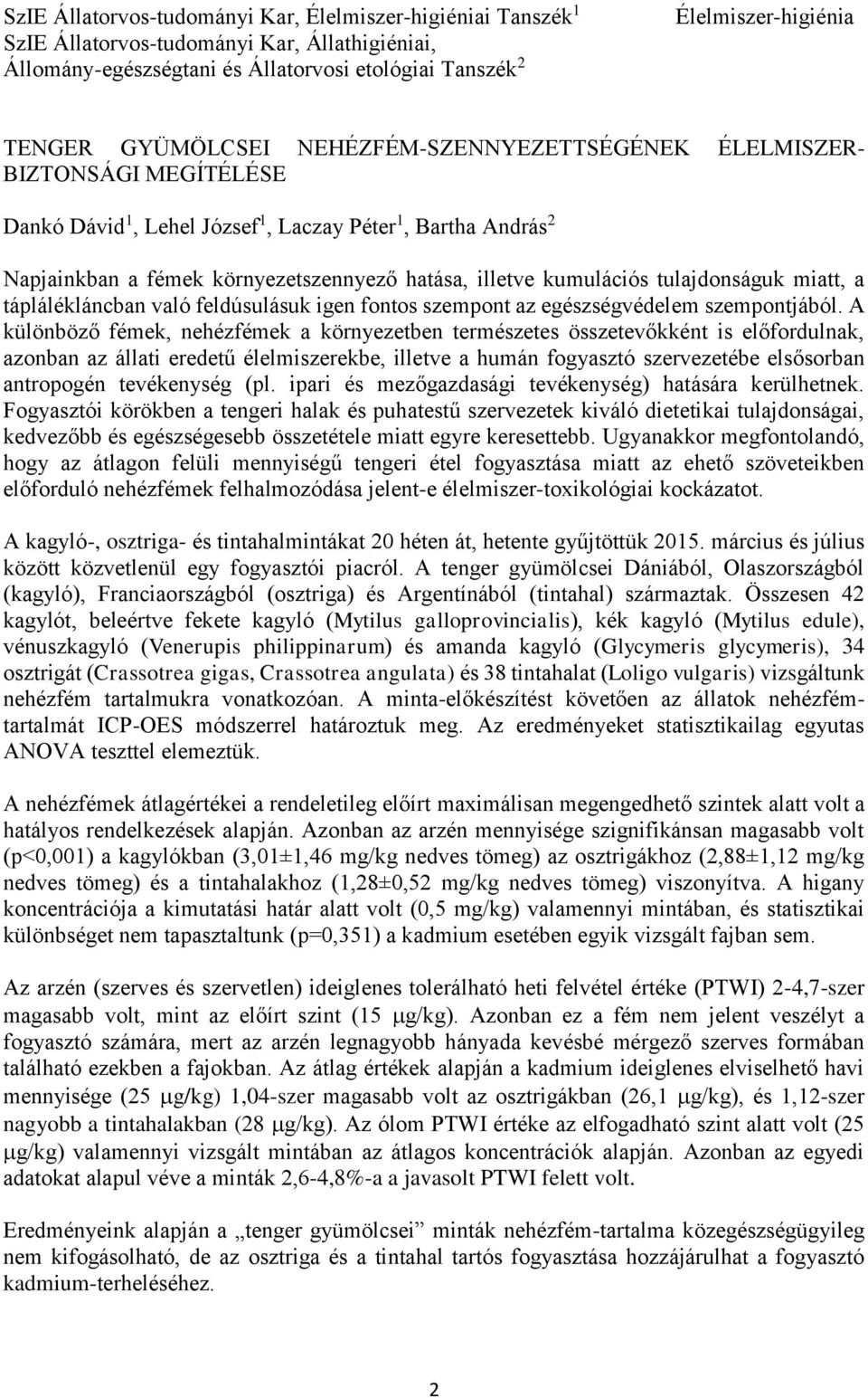 táplálékláncban való feldúsulásuk igen fontos szempont az egészségvédelem szempontjából.