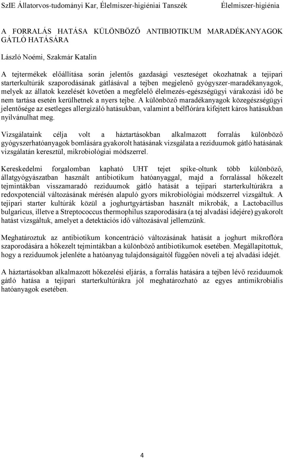 várakozási idő be nem tartása esetén kerülhetnek a nyers tejbe.