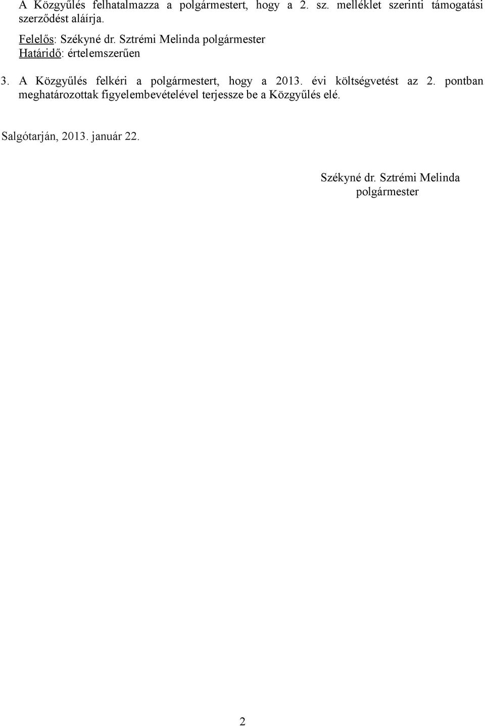 Sztrémi Melinda polgármester Határidő: értelemszerűen 3.